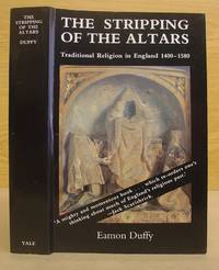 The Stripping Of The Altars - Traditional Religion In England 1400 - 1580