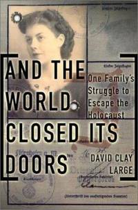 And the World Closed Its Doors: The Story of One Family Abandoned to the Holocaust