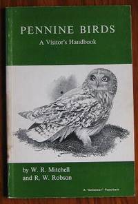 Pennine Birds: A Visitor's Handbook by W. R. and Richard William Robson Mitchell - Paperback - 1977 - from C L Hawley (SKU: 6962)