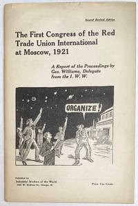 image of The First Congress of the Red Trade Union International at Moscow, 1921. A report of the proceedings by Geo. Williams, delegate from the IWW