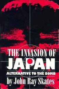 The Invasion of Japan : Alternative to the Bomb