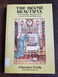 cover of The House Beautiful: An Unabridged Reprint of the Classic Victorian Stylebook