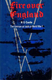 Fire Over England: The German Air Raids of World War I.