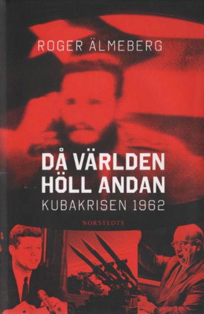 DÅ VÄRLDEN HÖLL ANDAN. Kubakrisen 1962.