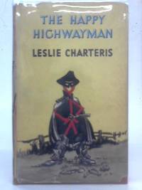 The Happy Highwayman by Leslie Charteris - 1951