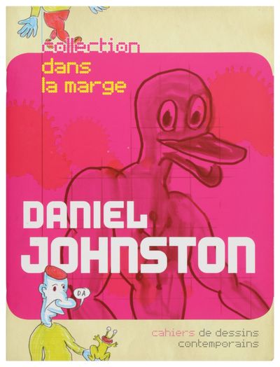 Daniel Johnston (Cahiers de Dessins Contemporains. Numéro 1)