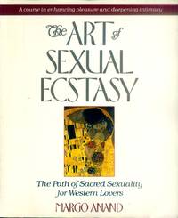 The Art of Sexual Ecstasy; the Path of Sacred Sexuality for Western Lovers by Anand, Margo - 1989