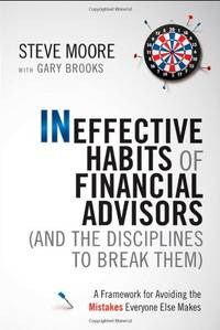 Ineffective Habits of Financial Advisors (and the Disciplines to Break Them): A Framework for...