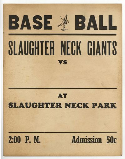 [Base Ball Broadside]: Base Ball. Slaughter Neck Giants vs [blank] at Slaughter Neck Park. 2:00 P. M. Admission 50c