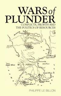 Wars of Plunder: Conflicts, Profits and the Politics of Resources