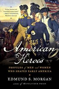 image of American Heroes: Profiles of Men and Women Who Shaped Early America