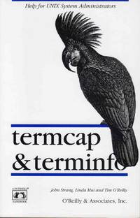 Termcap &amp; Terminfo Help for UNIX Administrators by John Strang, Linda Mui and Tim O&#39;reilly - 1988