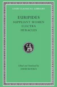 Euripides, Volume III. Suppliant Women. Electra. Heracles (Loeb Classical Library No. 9) by Euripides - 1998-05-05