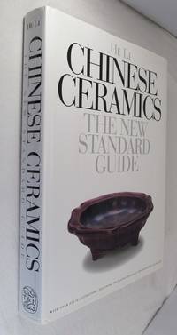 Chinese Ceramics : The New Standard Guide by Li, He - 1996