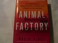 Animal Factory: The Looming Threat of Industrial Pig, Dairy, and Poultry Farms to Humans and the...