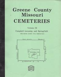 Greene County Missouri Cemeteries: Campbell Township and Springfield  (Excluding Larger City Cemeteries)