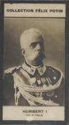 Photographie de la collection Félix Potin (4 x 7,5 cm) représentant : Humbert Ier - Roi d'Italie. Début XXe. Vers 1900.
