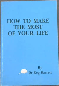 How to Make the Most of Your Life