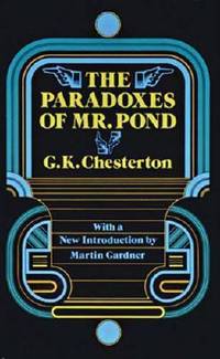 Paradoxes of Mister Pond by G. K. Chesterton - 1990