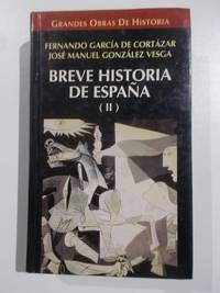 Breve historia de EspaÃ±a (II) by Fernando GarcÃ­a de CortÃ¡zar, JosÃ© Manuel GonzÃ¡lez Vesga - 1996