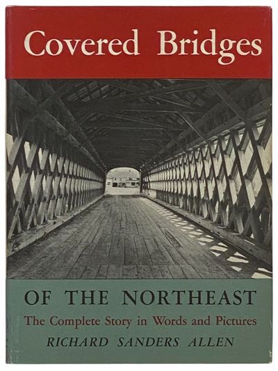 Covered Bridges of the Northeast: The Complete Story in Words and Pictures