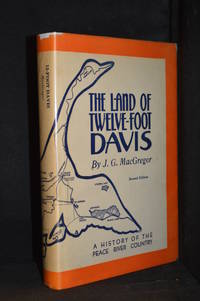 The Land of Twelve Foot Davis; (A History of the Peace River Country)