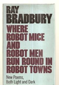 cover of WHERE ROBOT MICE AND ROBOT MEN RUN ROUND IN ROBOT TOWNS: NEW POEMS, BOTH LIGHT AND DARK