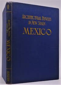 cover of Architectural Byways in New Spain MEXICO: Photographs & Measured Drawings of Doorways, Windows, Fountains, Balconies, Etc.