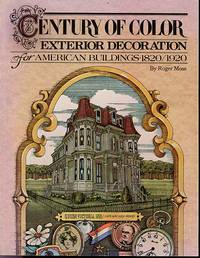 Century of Color: Exterior Decoration for American Buildings, 1820-1920 by Moss, Roger W - 1981