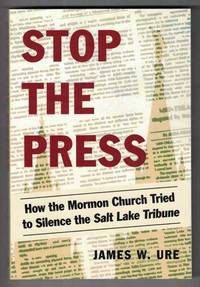 Stop the Press: How the Mormon Church Tried to Silence the Salt Lake Tribune