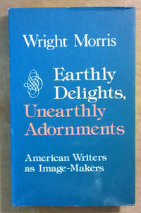 Earthly Delights, Unearthly Adornments: American Writers as Image-Makers.