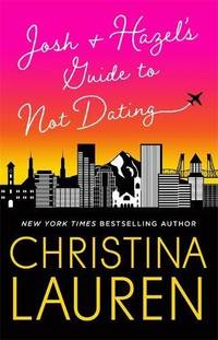 image of Josh and Hazel's Guide to Not Dating: a laugh out loud romcom from the author of Roomies