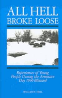 image of All Hell Broke Loose : Experiences of Young People During the Armistice Day 1940 Blizzard