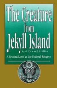 image of The Creature from Jekyll Island: A Second Look at the Federal Reserve