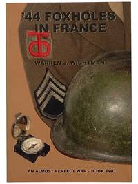 44 Foxholes in France: An Almost Perfect War - Book Two [2]