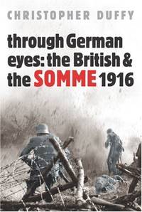 Through German Eyes: The British and the Somme 1916