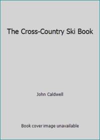 The Cross-Country Ski Book by John Caldwell - 1984