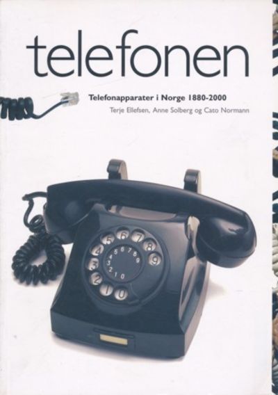 Telefonen. Telefonapparater i Norge 1880 - 2000