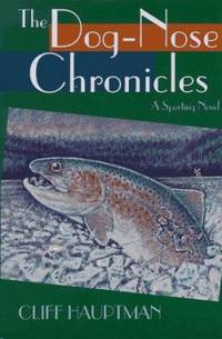 The Dog-Nose Chronicles : A Sporting Novel