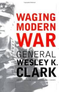Waging Modern War: Bosnia Kosovo and the Future of Combat