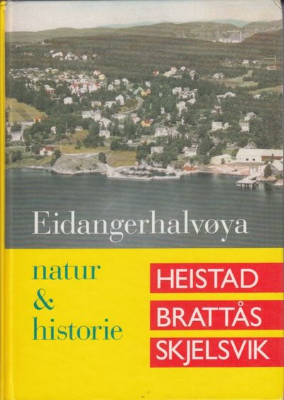 Eidangerhalvøyas natur og historie. Heistad -…