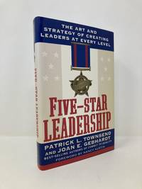 Five-Star Leadership: The Art and Strategy of Creating Leaders at Every Level