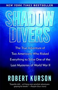 cover of Shadow Divers: The True Adventure Of Two Americans Who Risked Everything To Solve One Of The Last Mysteries Of World War Ii