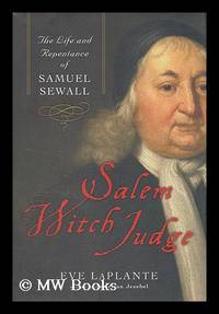 Salem Witch Judge : the life and repentance of Samuel Sewall / by Eve Laplante