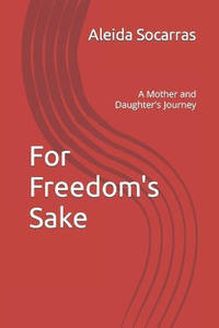 For Freedom's Sake: A Mother and Daughter's Journey