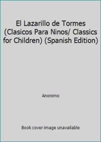 El Lazarillo de Tormes (Clasicos Para Ninos/ Classics for Children) (Spanish Edition)