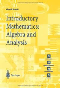 Introductory Mathematics: Algebra And Analysis (Springer Undergraduate Mathematics Series)
