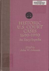 Historic U.S. Court Cases 1690-1990: An Encyclopedia by John W Johnson - Hardcover - 1992 - from Jonathan Grobe Books (SKU: 48955)