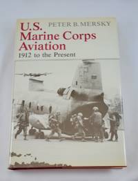 U.S. Marine Corps Aviation: 1912 To the Present