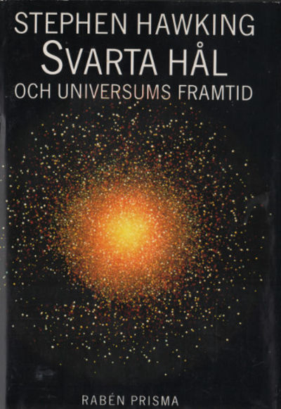 SVARTA HÅL OCH UNIVERSUMS FRAMTID. Essäer…